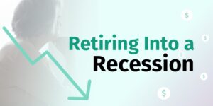 Retiring Into A Recession