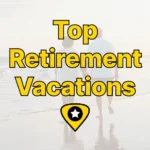 The Top Retirement Vacations