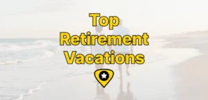 The Top Retirement Vacations