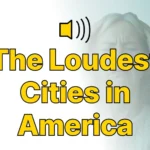 The Loudest Cities in America