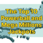 Winning Big: The Top 10 Mega Millions and Powerball Jackpots of All Time