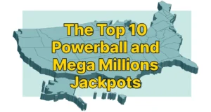 Winning Big: The Top 10 Mega Millions and Powerball Jackpots of All Time